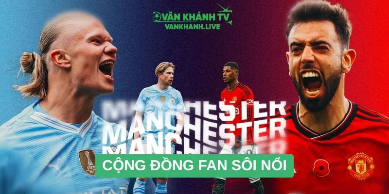 Cộng đồng fan bóng đá tại Văn khánh tv sôi nổi và cuồng nhiệt