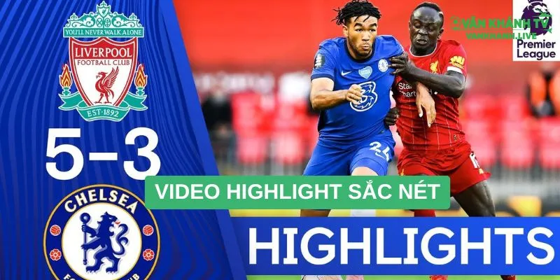 Fan không bỏ lỡ bất kỳ pha bóng nào, bởi mọi giây phút đều được lưu lại tại mục Highlight của vankhanhtv