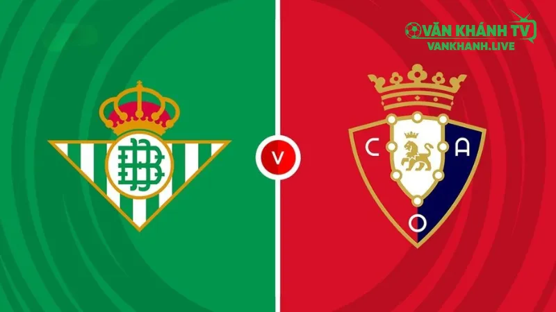 Soi kèo Betis vs Osasuna ngày 29/9 tại La Liga.