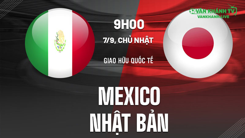 Nhận định Mexico vs Nhật Bản, 08h30 ngày 7/9 giao hữu quốc tế.